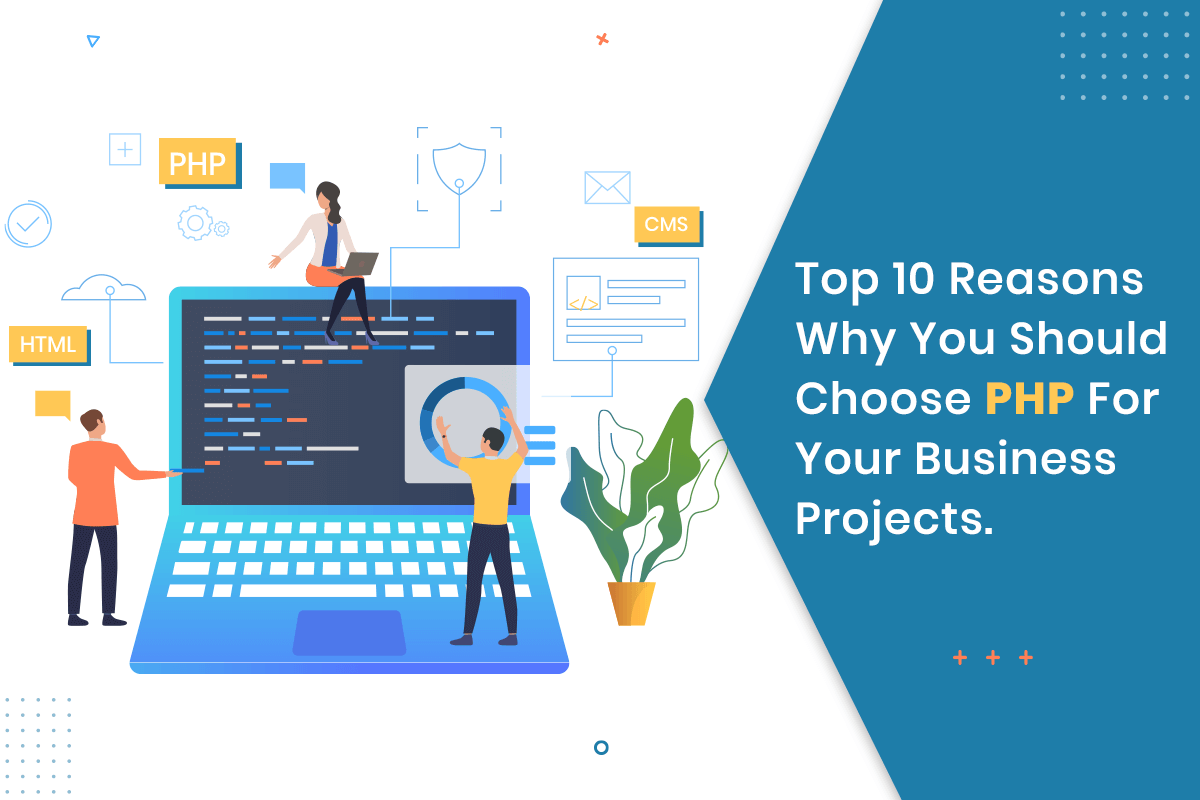 Top 10 Reasons Why You Should Choose PHP For Your Business Projects