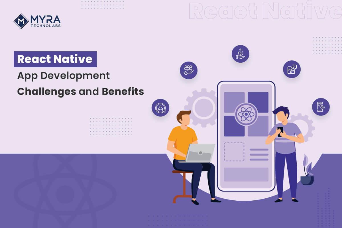 Challenges and Benefits of React Native App Development