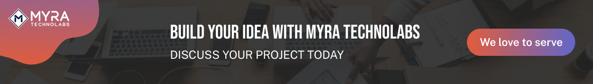 Build your idea with Myra Technolabs Build Your idea with Myra Technolabs