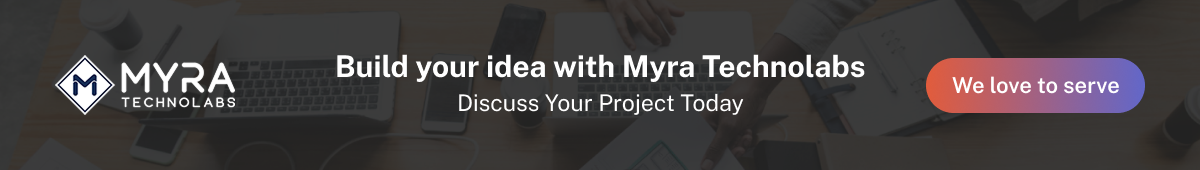 Build Your idea with Myra Technolabs